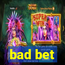bad bet